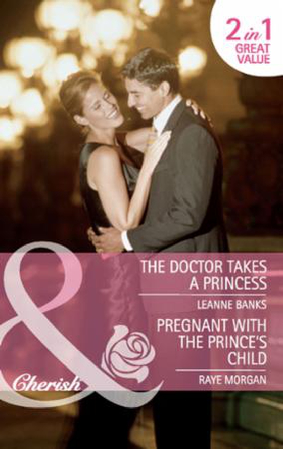 The doctor takes a princess / pregnant with the prince's child - the doctor takes a princess / pregnant with the prince's child (ebok) av Leanne Banks