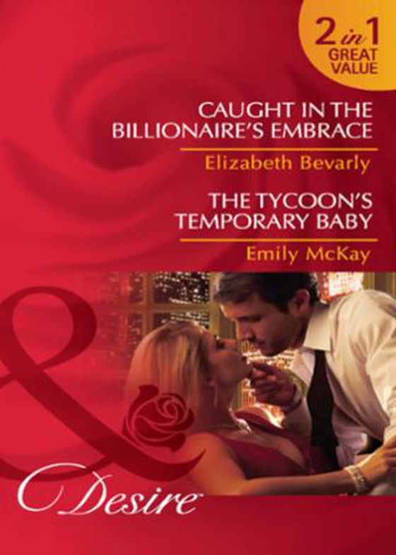Caught in the billionaire's embrace / the tycoon's temporary baby - caught in the billionaire's embrace / the tycoon's temporary baby (ebok) av Elizabeth Bevarly