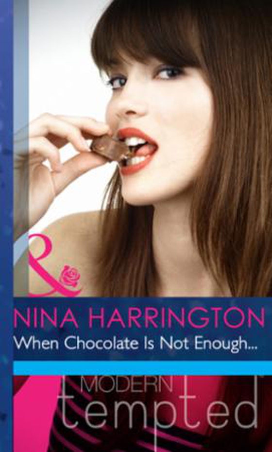 When chocolate is not enough...