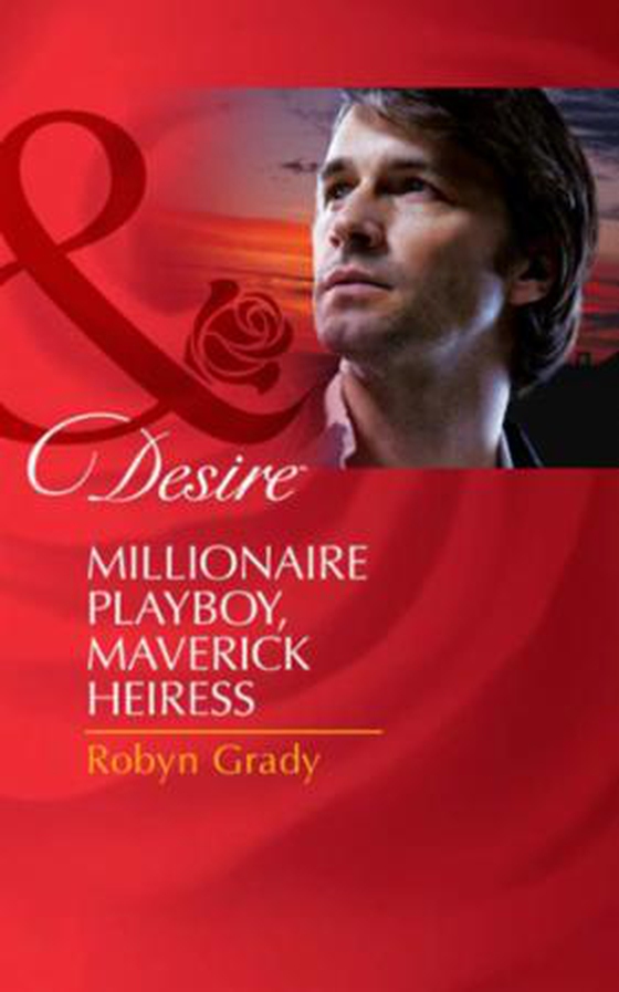 Millionaire playboy, maverick heiress