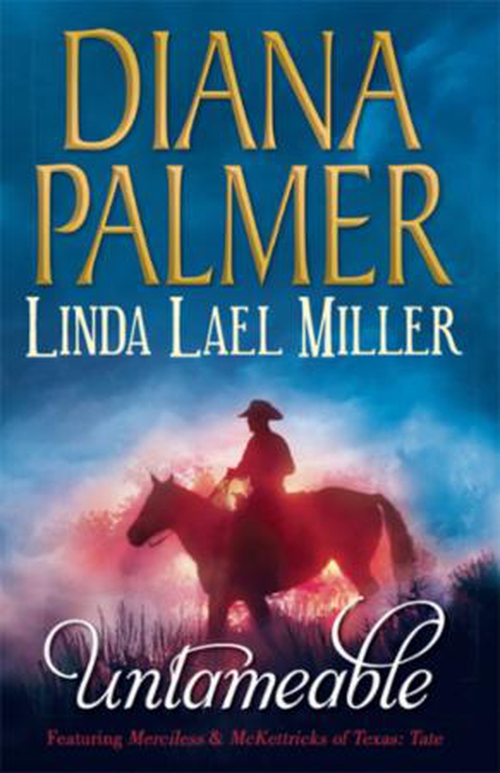 Untameable - Merciless (Long, Tall Texans) / McKettricks of Texas: Tate (ebok) av Diana Palmer