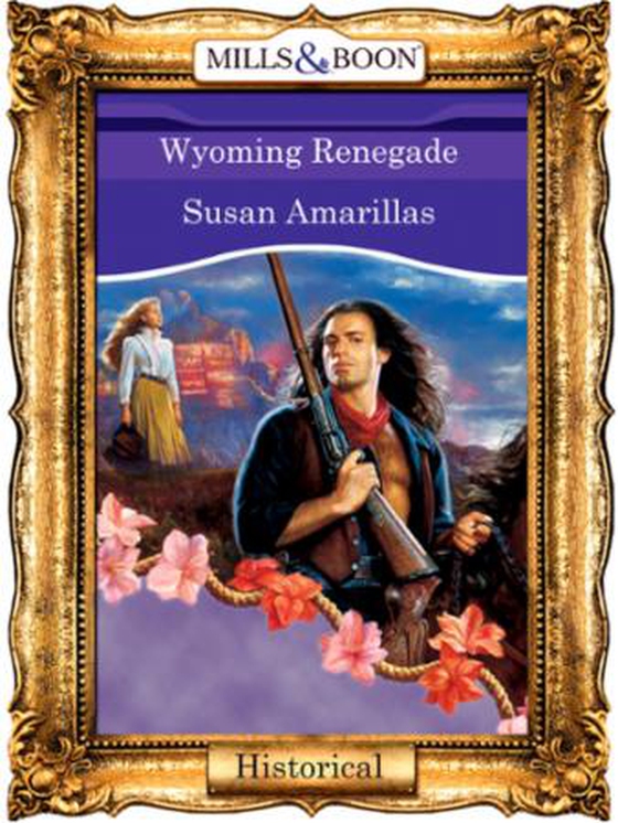 Wyoming renegade (ebok) av Susan Amarillas