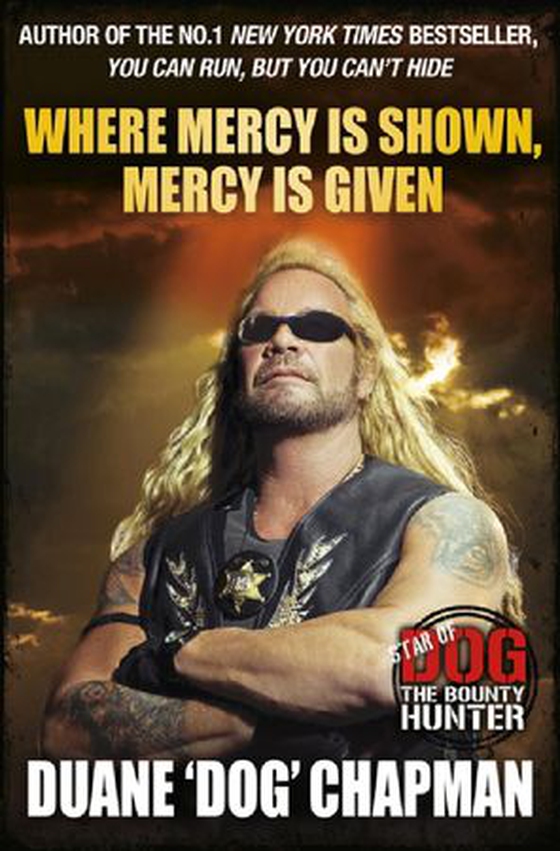 Where Mercy is Shown, Mercy is Given - Star of Dog the Bounty Hunter (ebok) av Duane Chapman