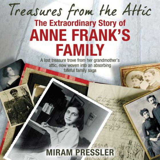 Treasures from the Attic - The Extraordinary Story of Anne Frank's Family (lydbok) av Mirjam Pressler
