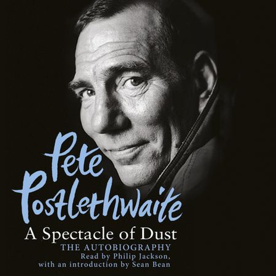 A Spectacle of Dust - The Autobiography (lydbok) av Pete Postlethwaite