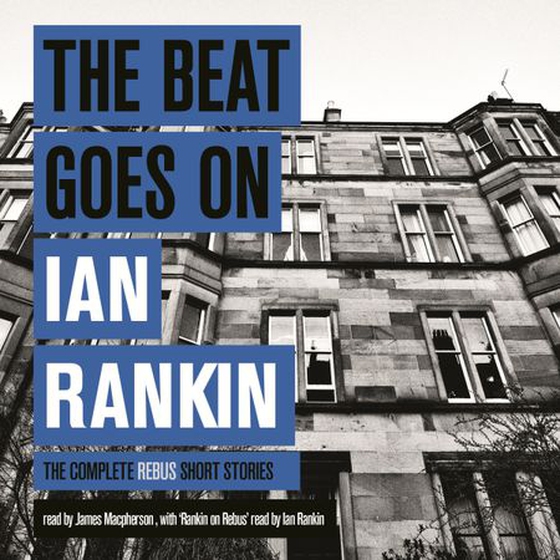The Beat Goes On: The Complete Rebus Stories