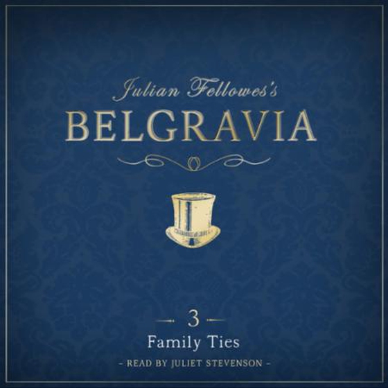 Julian Fellowes's Belgravia Episode 3: Family Ties