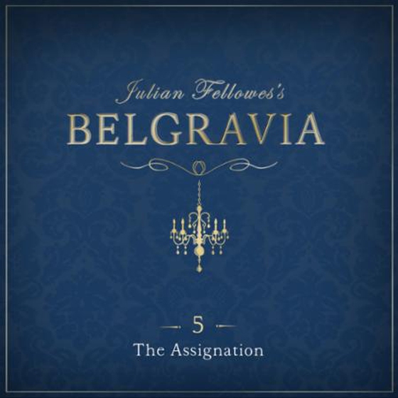 Julian Fellowes's Belgravia Episode 5: The Assignation