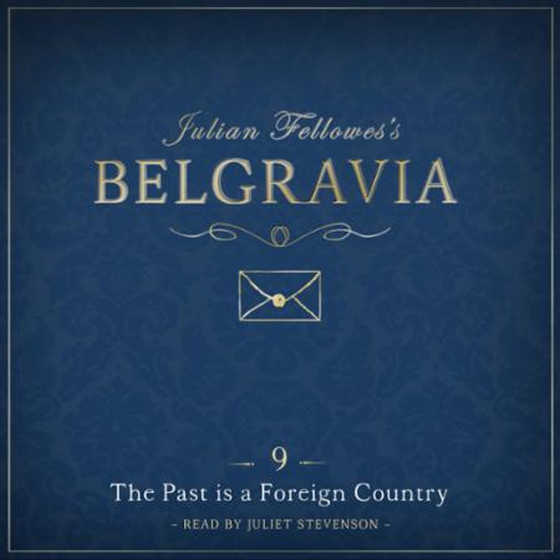 Julian Fellowes's Belgravia Episode 9: The Past is a Foreign Country
