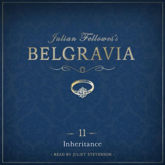 Julian Fellowes's Belgravia Episode 11: Inheritance