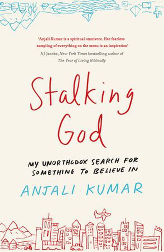 Stalking God - My Unorthodox Search for Something to Believe In (ebok) av Anjali Kumar