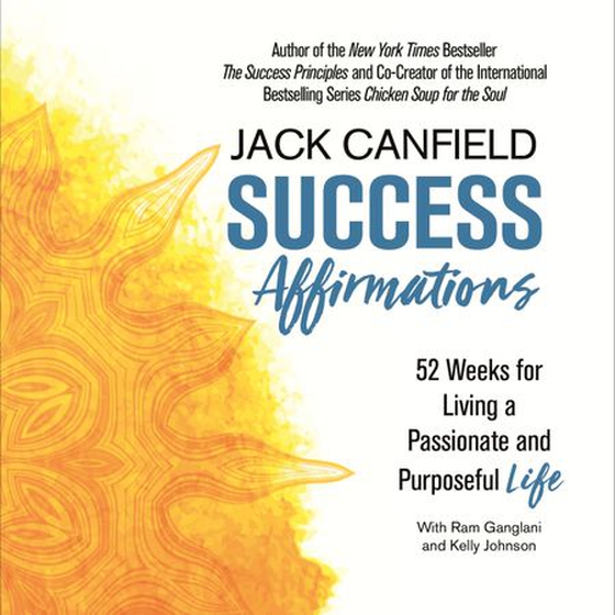 Success Affirmations - 52 Weeks for Living a Passionate and Purposeful Life (lydbok) av Jack Canfield