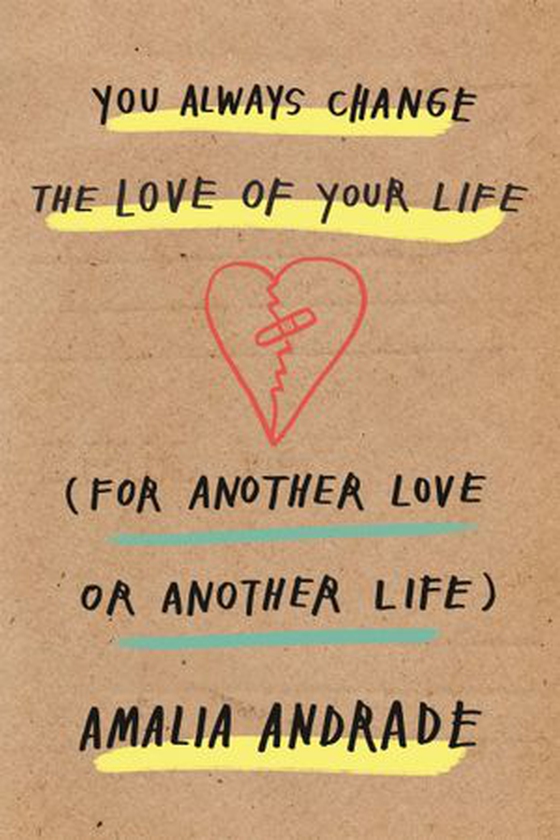 You Always Change the Love of Your Life - [For Another Love or Another Life] (ebok) av Amalia Andrade