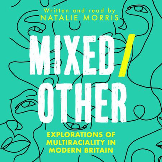 Mixed/Other - Explorations of Multiraciality in Modern Britain (lydbok) av Natalie Morris