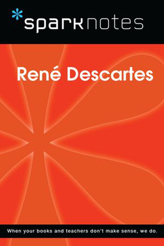 Rene Descartes (SparkNotes Philosophy Guide)