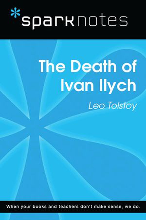 The Death of Ivan Ilych (SparkNotes Literature Guide)
