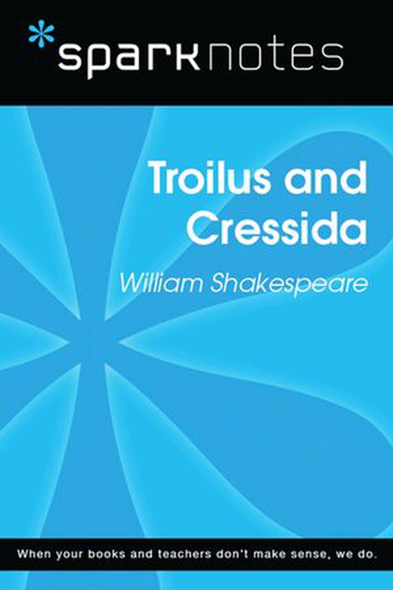 Troilus and Cressida (SparkNotes Literature Guide)