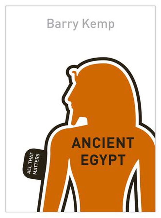 Ancient Egypt: All That Matters (ebok) av Barry J Kemp