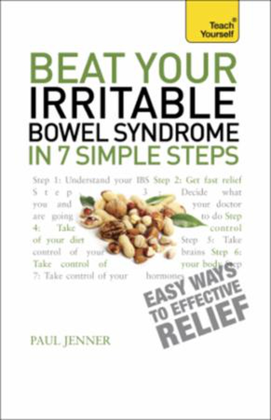 Beat Your Irritable Bowel Syndrome in 7 Simple Steps: Teach Yourself