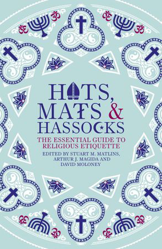 Hats, Mats and Hassocks - The Essential Guide to Religious Etiquette (ebok) av Arthur Magida