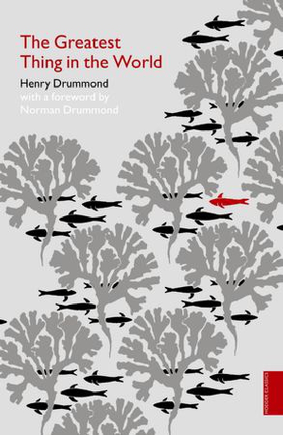 The Greatest Thing in the World (Hodder Classics) (ebok) av Henry Drummond