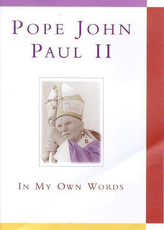 Pope John Paul II: In My Own Words