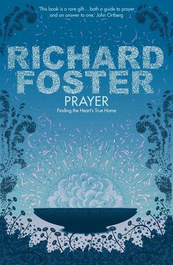 Prayer - Finding the Heart's True Home (ebok) av Richard Foster