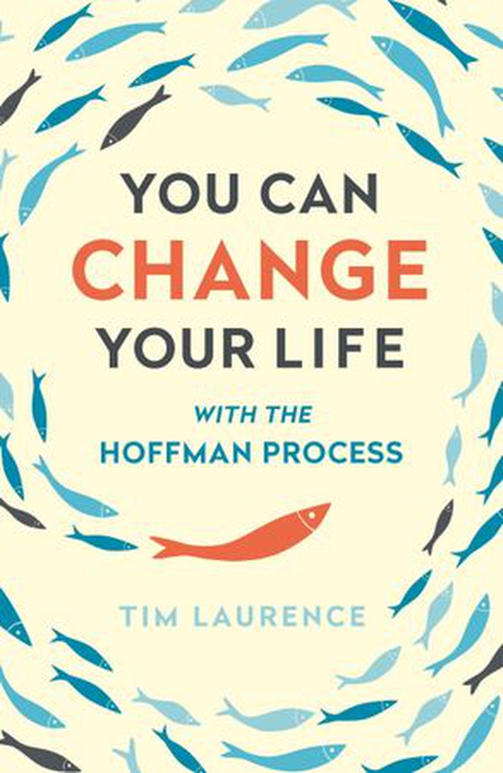 You Can Change Your Life - With the Hoffman Process (ebok) av Tim Laurence