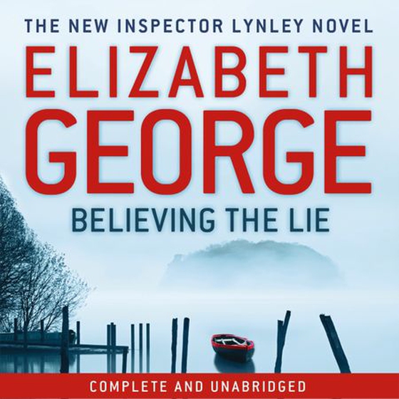 Believing the Lie - An Inspector Lynley Novel, Book 17 (lydbok) av Elizabeth George