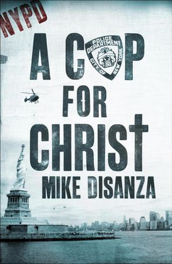 A Cop for Christ (ebok) av Mike Disanza