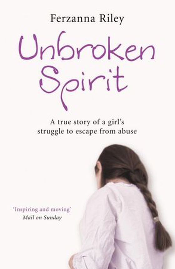 Unbroken Spirit - The true story of a girl's struggle to break free (ebok) av Ferzanna Riley