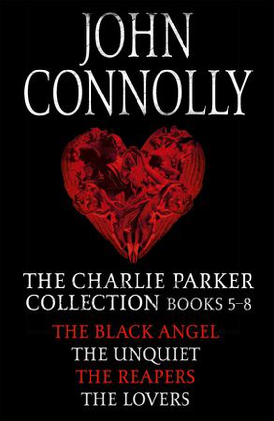 The Charlie Parker Collection 5-8 - The Black Angel, The Unquiet, The Reapers, The Lovers (ebok) av Ukjent