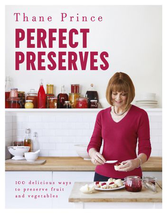 Perfect Preserves - 100 delicious ways to preserve fruit and vegetables (ebok) av Thane Prince
