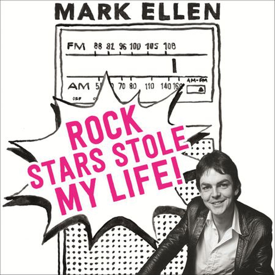 Rock Stars Stole my Life! - A Big Bad Love Affair with Music (lydbok) av Mark Ellen