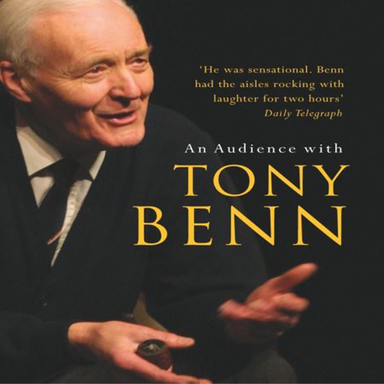 An Audience with Tony Benn (lydbok) av Tony Benn