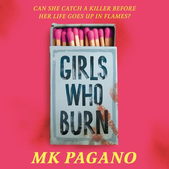 Girls Who Burn - A page-turning enemies-to-lovers thriller (lydbok) av MK Pagano