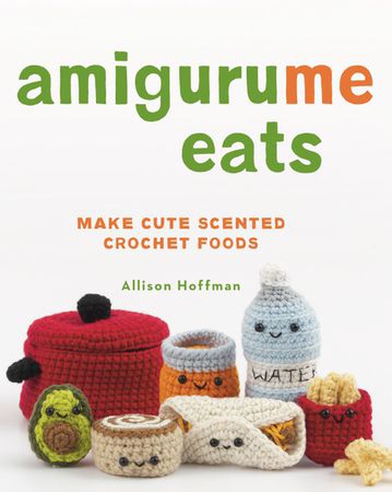 AmiguruMe Eats - Make Cute Scented Crochet Foods (ebok) av Allison Hoffman