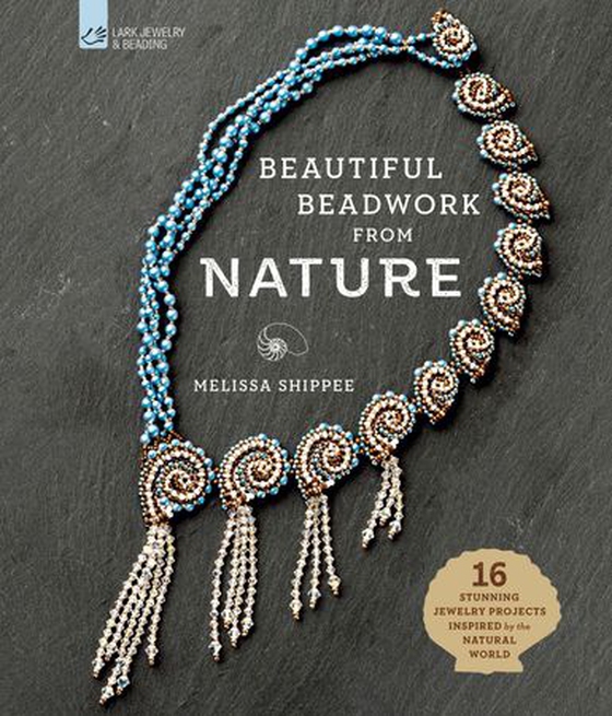 Beautiful Beadwork from Nature - 16 Stunning Jewelry Projects Inspired by the Natural World (ebok) av Melissa Shippee