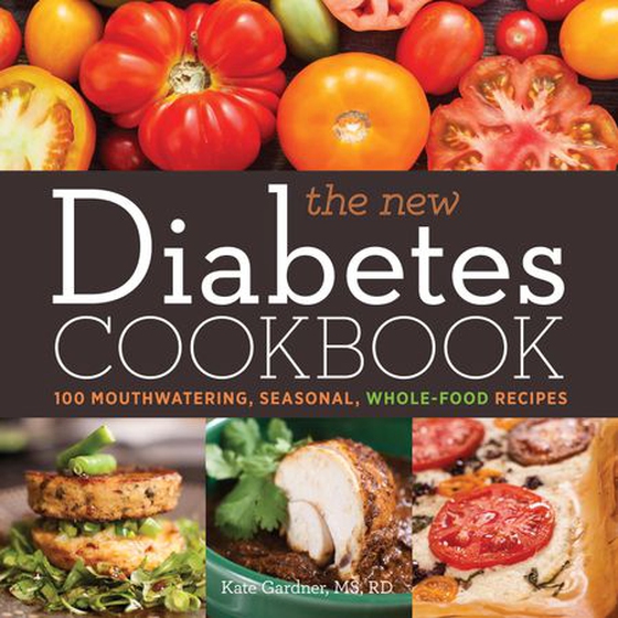 The New Diabetes Cookbook - 100 Mouthwatering, Seasonal, Whole-Food Recipes (ebok) av Kate Gardner
