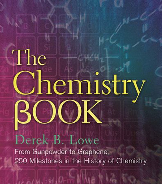The Chemistry Book - From Gunpowder to Graphene, 250 Milestones in the History of Chemistry (ebok) av Derek B. Lowe