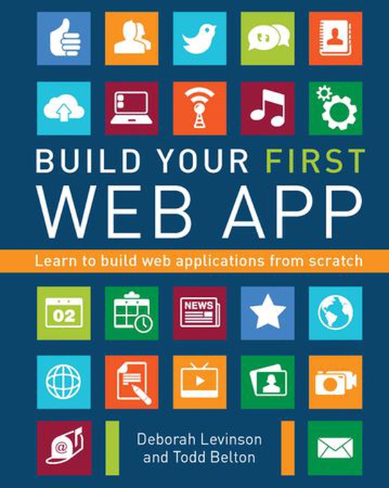 Build Your First Web App - Learn to Build Web Applications from Scratch (ebok) av Deborah Levinson
