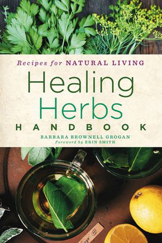 Healing Herbs Handbook - Recipes for Natural Living (ebok) av Barbara Brownell Grogan