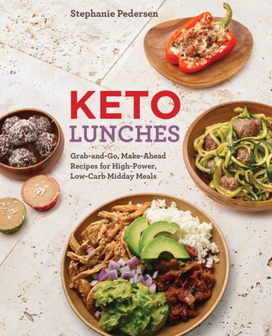 Keto Lunches - Grab-and-Go, Make-Ahead Recipes for High-Power, Low-Carb Midday Meals (ebok) av Stephanie Pedersen