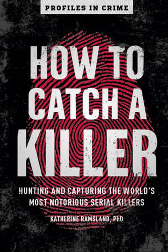 How to Catch a Killer - Hunting and Capturing the World's Most Notorious Serial Killers (ebok) av Katherine Ramsland