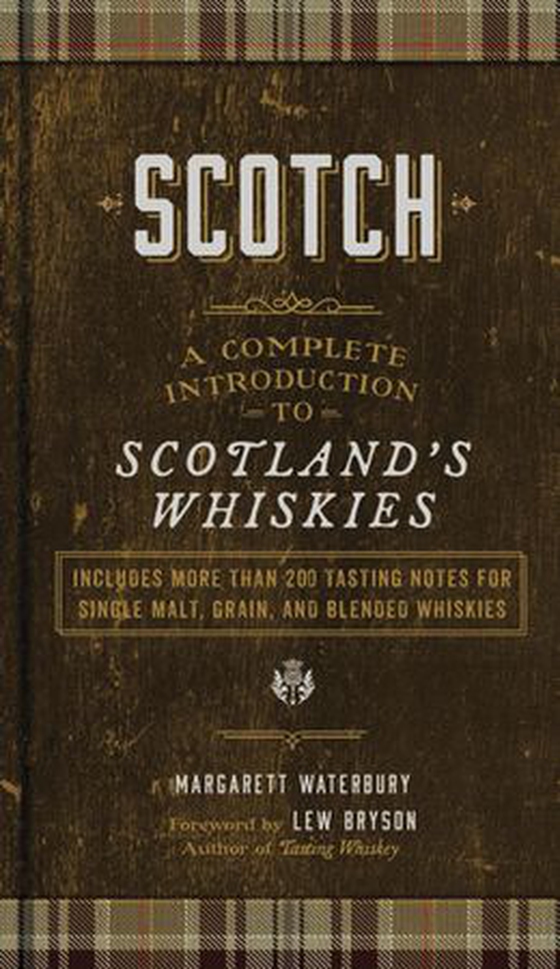 Scotch - A Complete Introduction to Scotland's Whiskies - A Cocktail Book (ebok) av Margarett Waterbury
