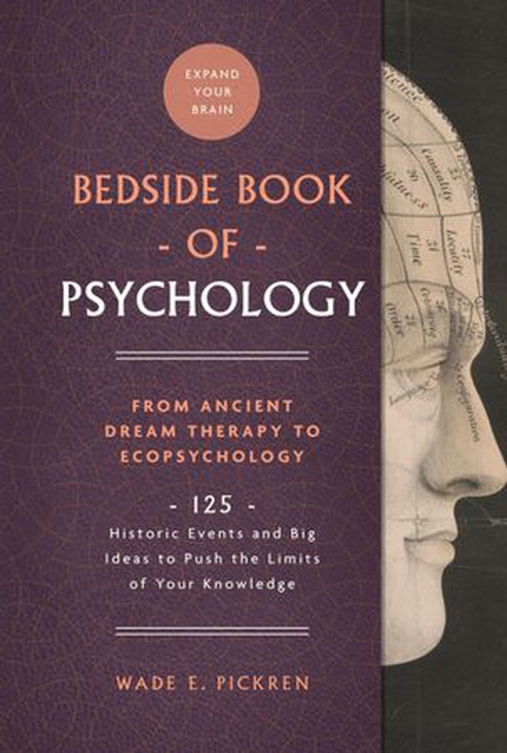 The Bedside Book of Psychology - 125 Historic Events and Big Ideas to Push the Limits of Your Knowledge (ebok) av Wade E. Pickren