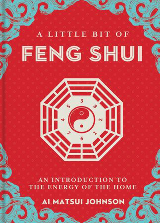 A Little Bit of Feng Shui - An Introduction to the Energy of the Home (ebok) av Ai Matsui Johnson