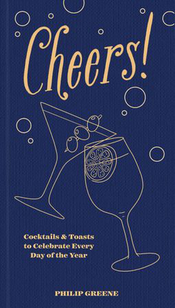 Cheers! - Cocktails & Toasts to Celebrate Every Day of the Year - A Cocktail Book (ebok) av Philip Greene