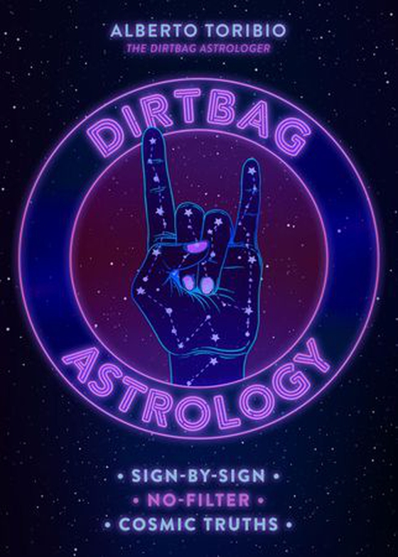 Dirtbag Astrology - Sign-by-Sign No-Filter Cosmic Truths (ebok) av Alberto Toribio