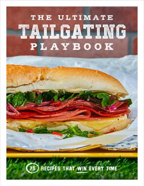 The Ultimate Tailgating Playbook - 75 Recipes That Win Every Time - A Cookbook (ebok) av Russ T. Fender